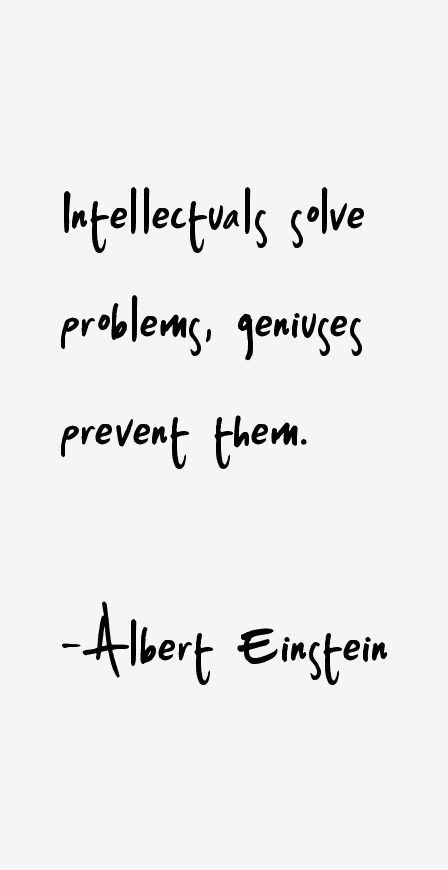 an image of albert einstein quote on white paper with black ink and the words, intelectuals solve problems, geniuses prevent them