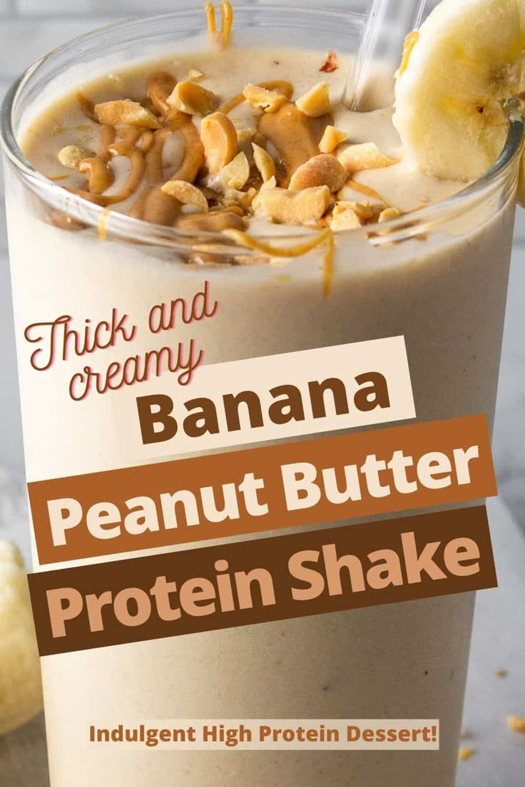 a banana peanut butter protein shake in a glass with the text, thick and creamy banana peanut butter protein shake