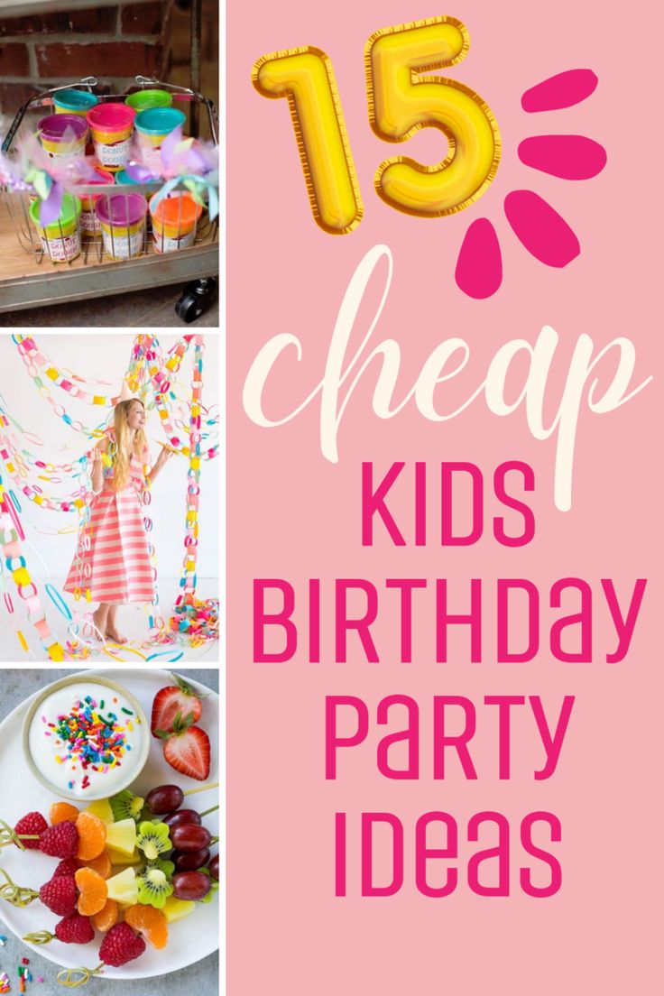 kids'birthday party ideas with text overlay that reads 15 cheap kids'birthday party ideas