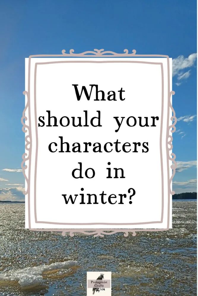 the words, what should your characters do in winter? on top of an image of water