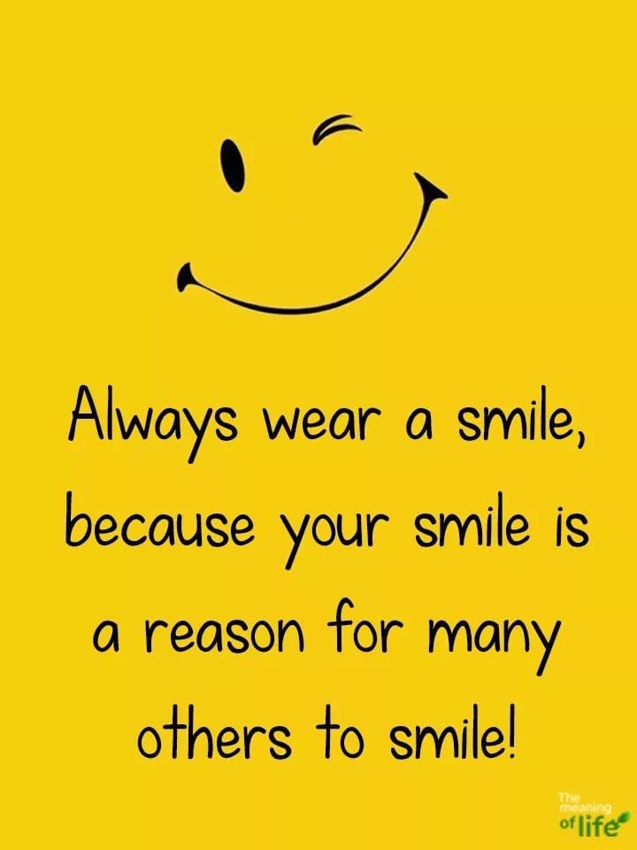 a smiley face with the words always wear a smile, because your smile is a reason for many others to smile