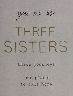 a piece of paper with the words you me us three sisters