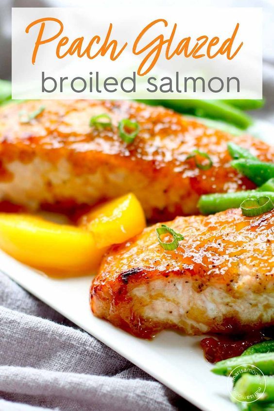 grilled salmon and green beans on a white plate with text overlay that reads peach glazed broiled salmon