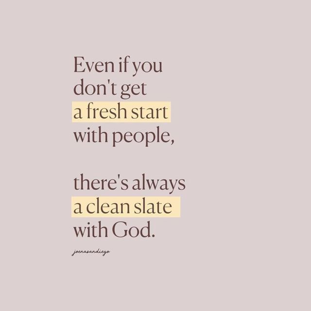 a quote that says even if you don't get a fresh start with people, there's always a clean slate with god