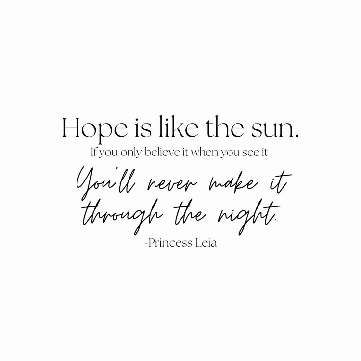 a quote from princess leia that says, hope is like the sun if you only believe