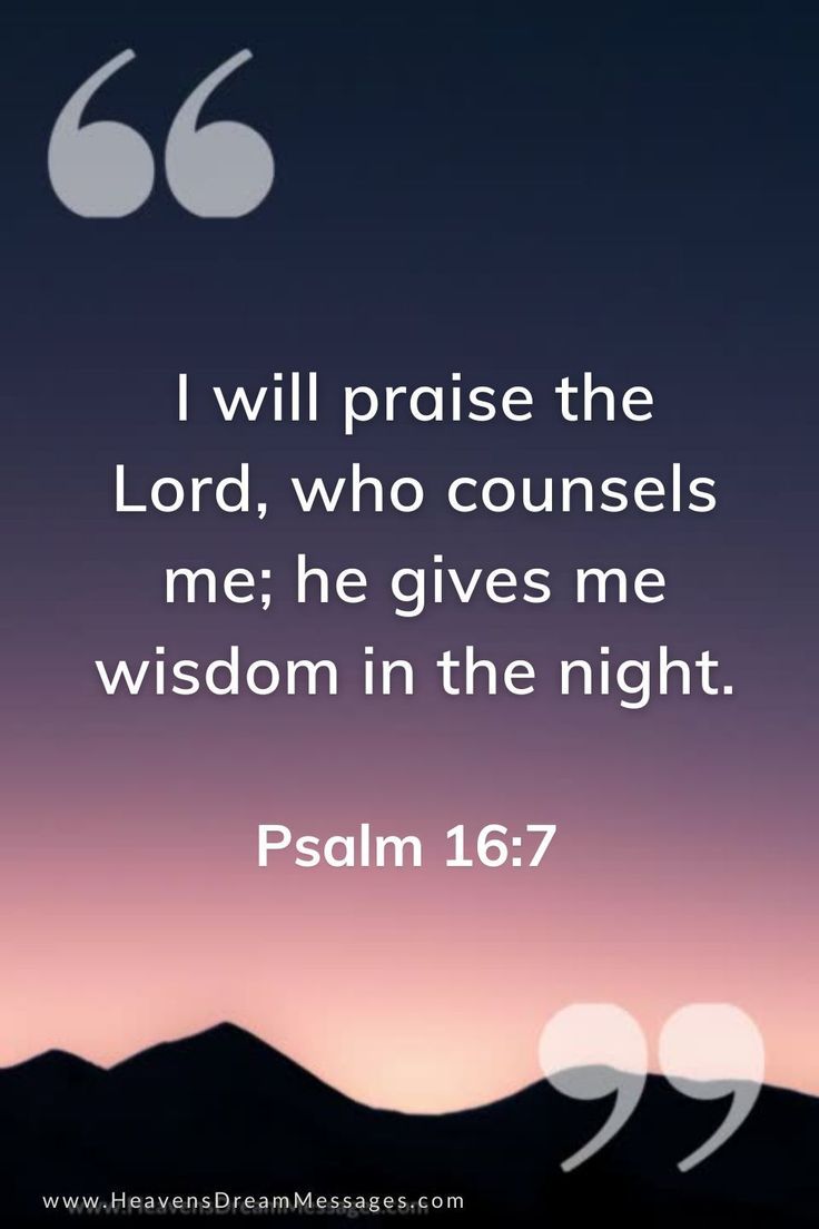 an image with the words, i will praise the lord, who counts me he gives me wisdom in the night