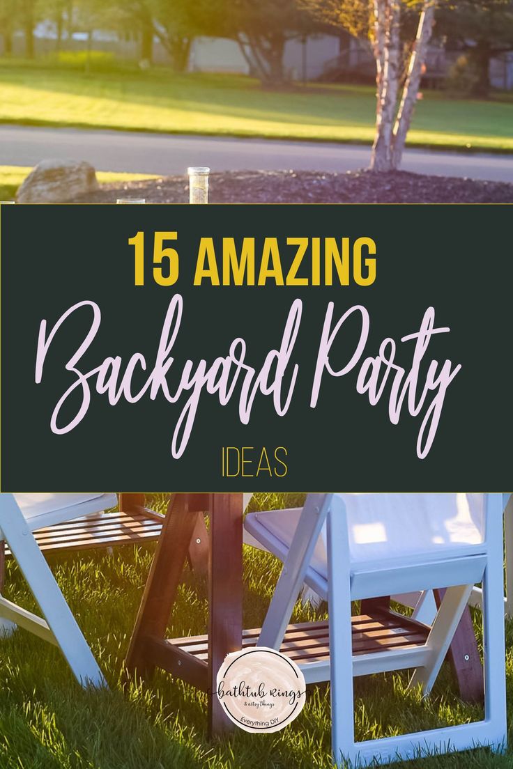 the back yard party with white lawn chairs and black sign that says, 15 amazing backyard party ideas