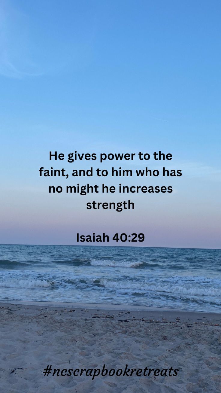 a beach with the words he gives power to the faint and to him who has no might