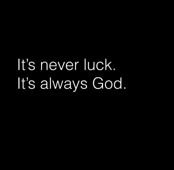 a black and white photo with the words it's never luck it's always god