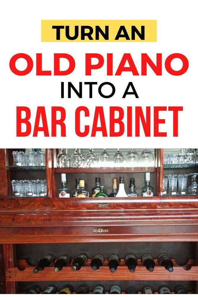 an old piano into a bar cabinet with the words turn an old piano into a bar cabinet