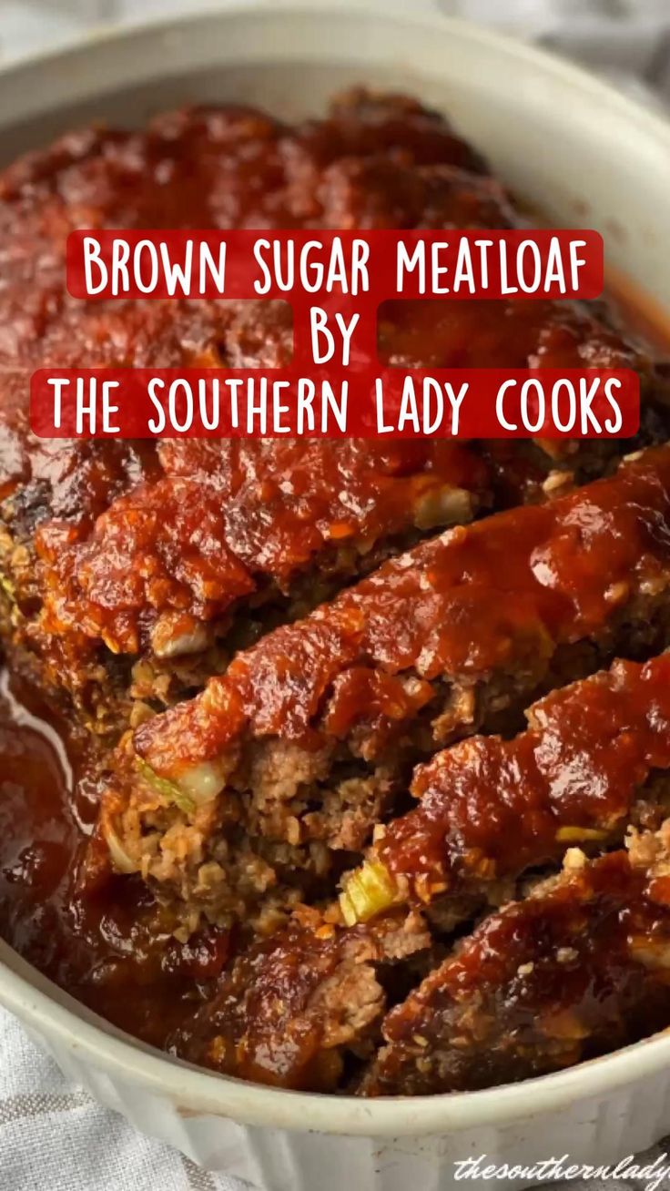 brown sugar meatloaf in a white bowl with text overlay that reads, brown sugar meatloaf by the southern lady cooks