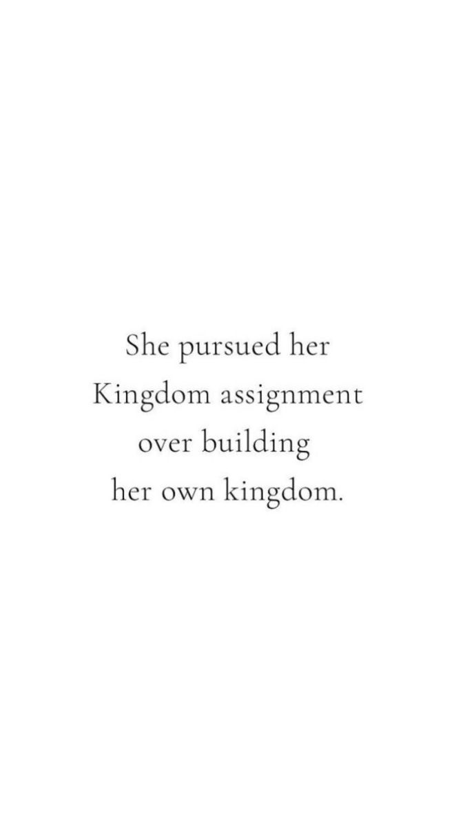 the quote she pursued her kingdom assignment over building her own kingdom