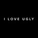 iloveugly