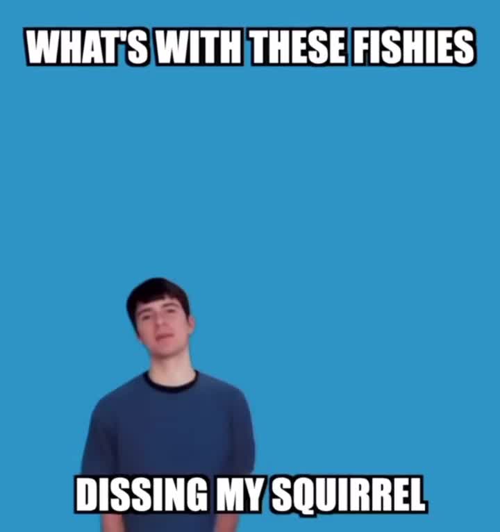 This may contain: a man is standing in front of a blue background that says, what's with these fishes? dissing my squirrel