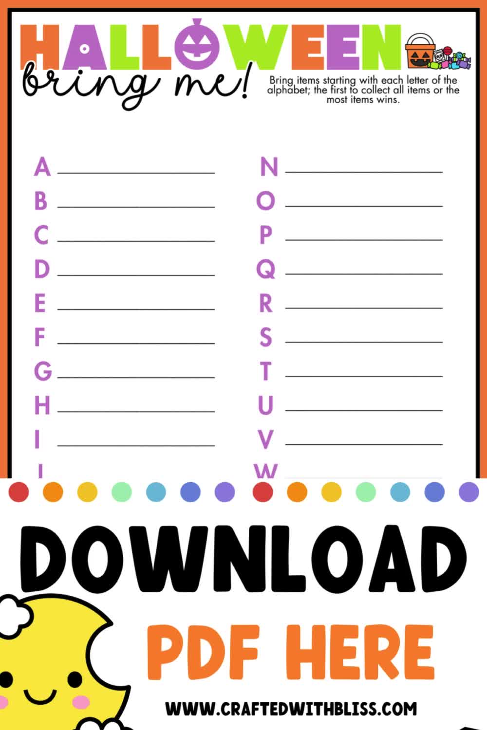 This contains: Add a fun and educational challenge to your Halloween celebration with this Printable Alphabet Scavenger Hunt game! Perfect for family gatherings, classroom activities, or holiday parties, this game encourages participants to find Halloween-themed items that start with each letter of the alphabet. Ideal for all ages, this interactive game promotes creativity, literacy skills, and teamwork. Make your Halloween event memorable and engaging with this exciting Alphabet Scavenger Hunt printable!