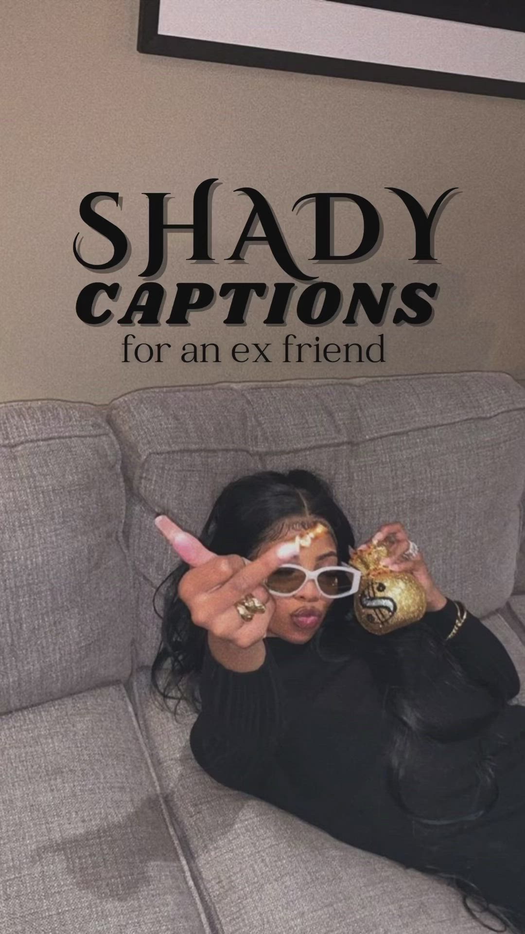 This may contain: a woman sitting on top of a couch holding up two fingers to her face with the caption shady captions for an ex friend