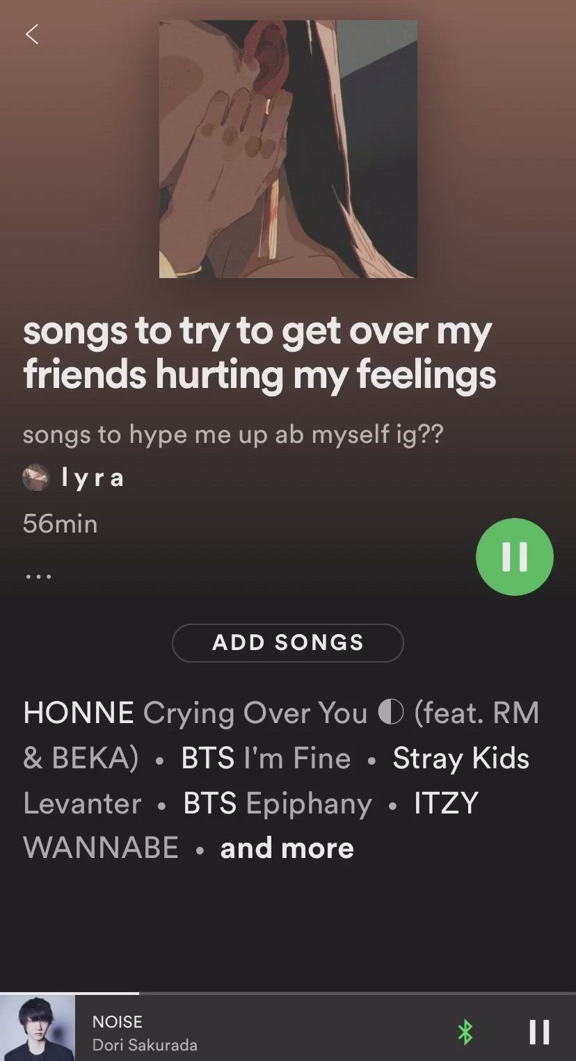 This contains an image of: songs to get over my friends hurting my feelings