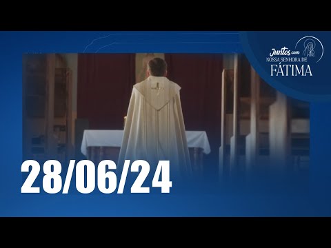 Juntos com Nossa Senhora de Fátima | 28/06/2024