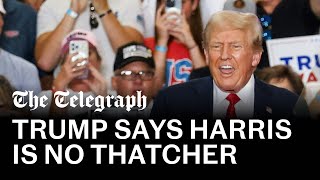 video: Trump drops nice guy act as he says ‘sick Kamala Harris is no Margaret Thatcher’