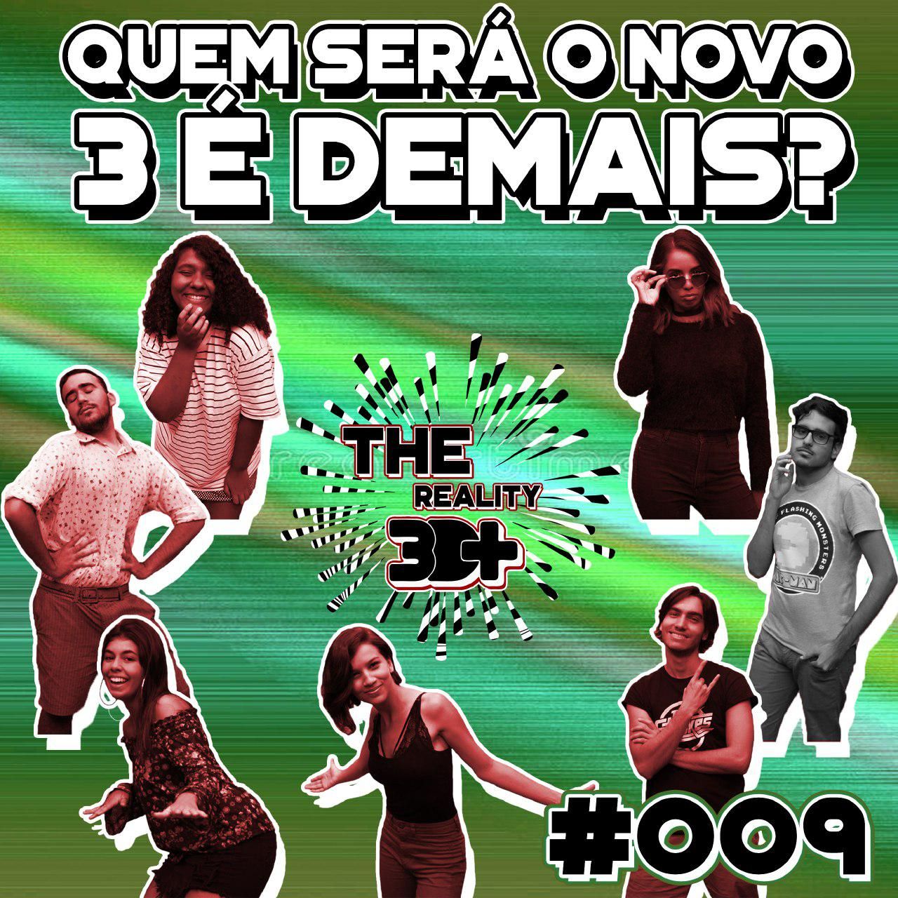 #009 - The Reality - Quem será o novo 3 é demais?