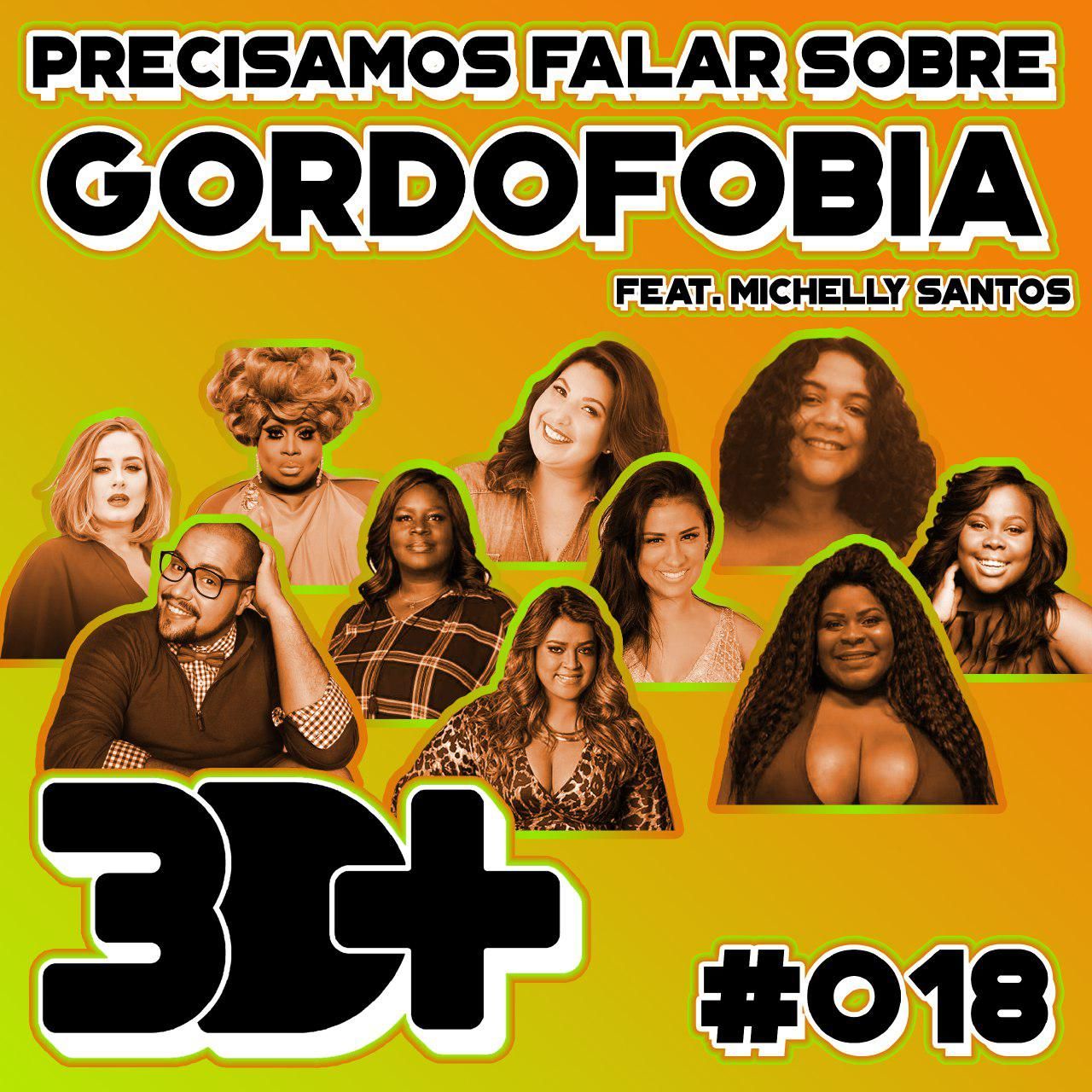 #018 - Precisamos Falar Sobre Gordofobia. [Feat. Michelly Santos]