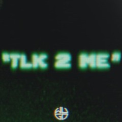 TLK 2 ME