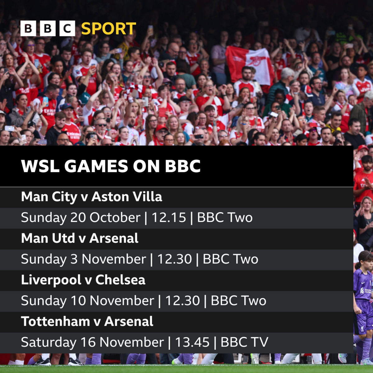 Man City v Aston Villa	| Sun 20 Oct, 12:15, BBC TV
Man Utd v Arsenal	| Sun 3 Nov, 12:30, BBC Two
Liverpool v Chelsea    | Sun 10 Nov, 12:30, BBC Two
Tottenham v Arsenal   | Saturday 16 November | 13.45 | BBC TV