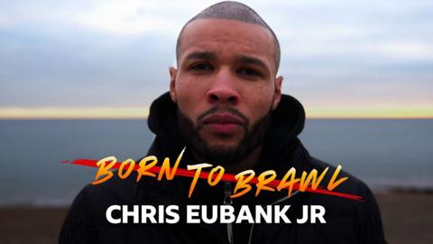 Born To Brawl: Chris Eubank Jr