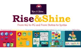 From KG to PG and From Stotras to Syntax
Programming | Web Technologies | Engineering | Competitive Examination | KG &School Education | Balsanskar
 