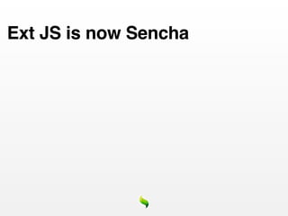 Ext JS is now Sencha
 