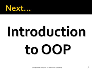 Introduction
to OOP
36Presented & Prepared by: Mahmoud R. Alfarra
 