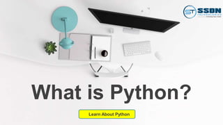 What is Python?
Learn About Python
 