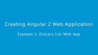 www.edureka.co/angular-jsEDUREKA ANGULAR 2 CERTIFICATION TRAINING
Creating Angular 2 Web Application
Example 1: Grocery List Web App
 