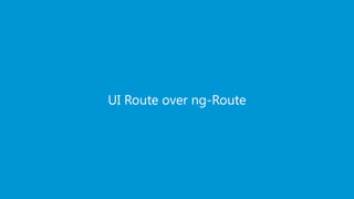 EDUREKA ANGULARJS CERTIFICATION TRAINING www.edureka.co/angular-js
UI Route over ng-Route
 