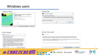 9
Windows users
7. Click on “finish”.
8. Click “Accept”.
9. Check ”OK”.
10. Click ”Don’t send”
 