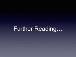 Further Reading…
 