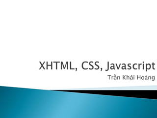  XHTML, CSS, JavascriptTrầnKhảiHoàng