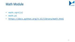 Math Module
• math.sqrt(x)
• math.pi
• https://docs.python.org/3.11/library/math.html
134
 