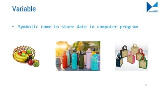 Variable
• Symbolic name to store date in computer program
50
 