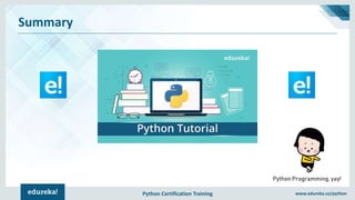 Python Certification Training www.edureka.co/python
Summary
Python Programming, yay!
 