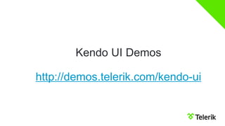 Kendo UI Demoshttp://demos.telerik.com/kendo-ui  