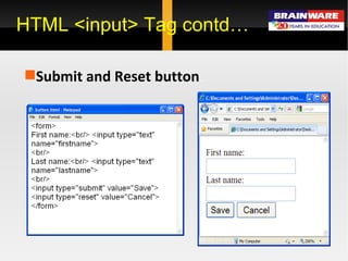 HTML <input> Tag contd… Submit and Reset button . 