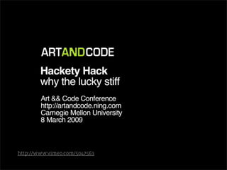 http://www.vimeo.com/5047563
 