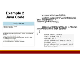 110
Example 2
Java Code
account.withdraw(200.0);
System.out.println("Current Balance
after withdrawal: " +
account.getBalance());
account.withdraw(2000.0); // Attempt
to withdraw more than balance
}
}
 