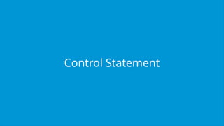 Control Statement
 