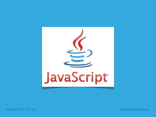 Modular HTML, CSS, & JS @shayhowe & @darbyfrey
 
