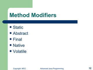 Method Modifiers Static Abstract Final Native Volatile 