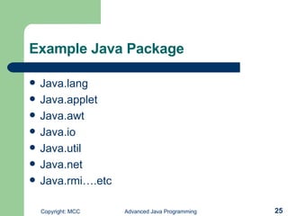 Example Java Package Java.lang Java.applet Java.awt Java.io Java.util Java.net Java.rmi….etc 