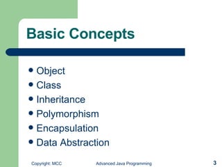 Basic Concepts Object Class Inheritance Polymorphism Encapsulation Data Abstraction 