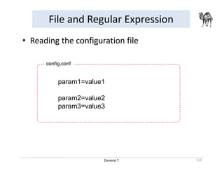 Danairat T.
File and Regular Expression
154
• Reading the configuration file
param1=value1
param2=value2
param3=value3
config.conf
 